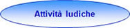 Attivit&agrave; ludiche